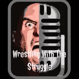 Wrestling With The Struggle Podcast artwork