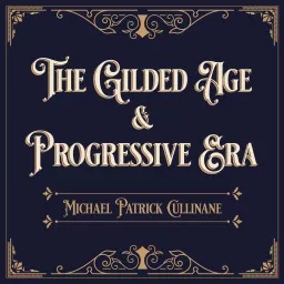 The Gilded Age and Progressive Era Podcast artwork