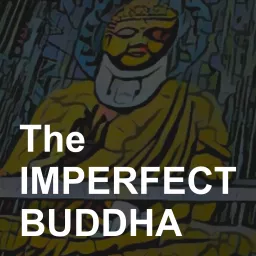 The Imperfect Buddha Podcast artwork