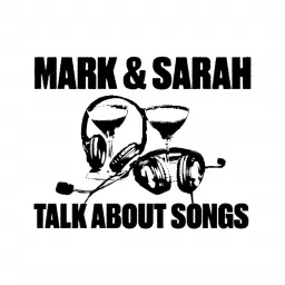 Mark And Sarah Talk About Songs Podcast artwork
