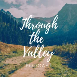 Through the Valley Podcast artwork