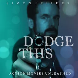 Dodge This: Action Movies Unleashed Podcast artwork