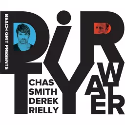 Dirty Water: The BeachGrit Podcast featuring Chas Smith and Derek Rielly artwork