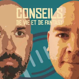 Conseils de vie et de Fantasy Podcast artwork