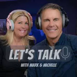 Let's Talk with Mark & Michelle Podcast artwork
