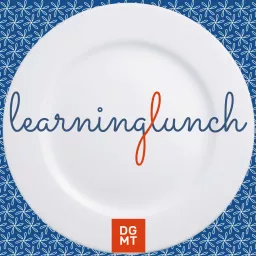 The DGMT Learning Lunch Podcast artwork