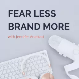 Fear Less, Brand More Podcast artwork