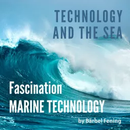 Technology And The Sea - Fascination Marine Technology Podcast artwork