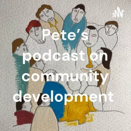 Pete's podcast on community development