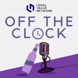 Off the Clock (Legal Value Network) Podcast artwork