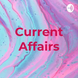 Current Affairs Podcast artwork