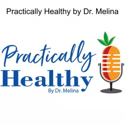Practically Healthy by Dr. Melina Podcast artwork