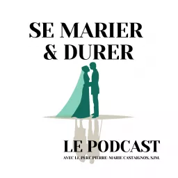 “Se marier et durer, le podcast”