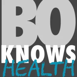 Bo Knows Health Podcast artwork