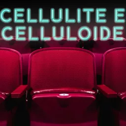 Cellulite e Celluloide - Il cinema su Radio Elettrica Podcast artwork