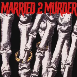 Married 2 Murder Podcast artwork