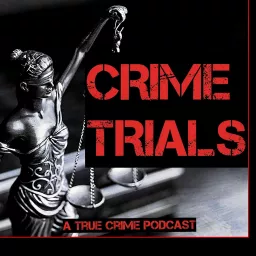 Crime Trials Podcast artwork