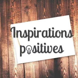 Inspirations positives Podcast artwork
