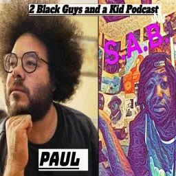 2 Black Guys and a Kid Podcast