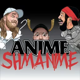 Anime Shmanime Podcast artwork