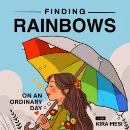 Finding Rainbows on an ordinary day Podcast artwork
