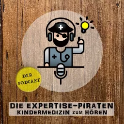 Die Expertise-Piraten • Kindermedizin zum Hören Podcast artwork