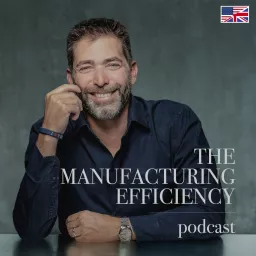 The Manufacturing Efficiency Podcast