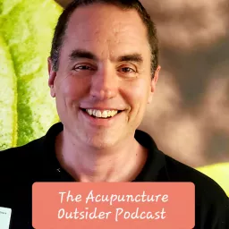 The Acupuncture Outsider Podcast