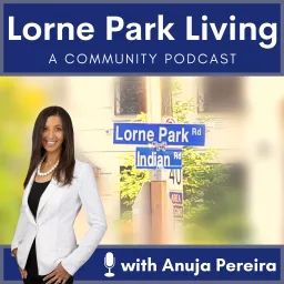 Lorne Park Living w/ Anuja Pereira Podcast artwork
