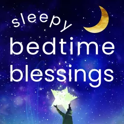 Sleepy Bedtime Blessings Podcast artwork