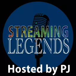Streaming Legends with PJ Podcast artwork