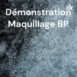 Démonstration Maquillage BP - Le Fond De Teint Podcast artwork