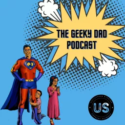 The Geeky Dad Podcast! artwork