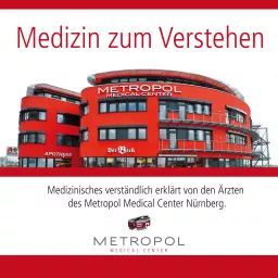 Medizin zum Verstehen vom Metropol Medical Center in Nürnberg Podcast artwork