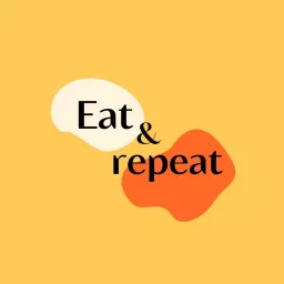Eat and Repeat Podcast artwork
