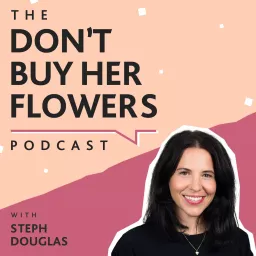 The Don't Buy Her Flowers Podcast artwork