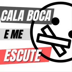 Cala Boca e Me Escute Podcast artwork