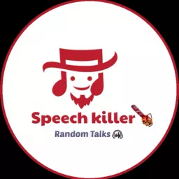 Speech killer😎🎤🎧 Podcast artwork