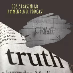 Coś Strasznego Kryminalnie Podcast artwork
