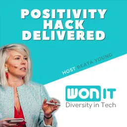 Positivity Hack Delivered Podcast by Women On IT