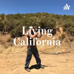 Living California https://podcasters.spotify.com/pod/show/david-baker41/subscribe