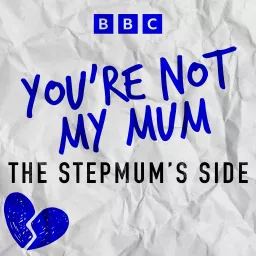 You're Not My Mum: The Stepmum's Side Podcast artwork