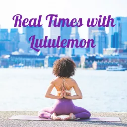 Real Times with Lululemon Podcast artwork
