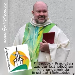 Pfarrer FritzsBox - christlich - katholisch - gut ! Predigten aus der katholischen Gemeinde Bruchsal-Michaelsberg Podcast artwork