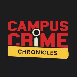 Campus Crime Chronicles Podcast artwork