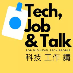 科技工作講 Tech Job N Talk Podcast artwork