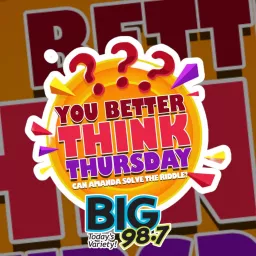 BIG 98.7 - You Better Think Thursday