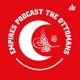 Empires Podcast the Ottomans artwork