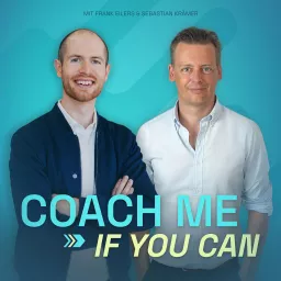 Coach Me If You Can - Die Coaching-Doku mit Frank Eilers & Sebastian Krämer Podcast artwork