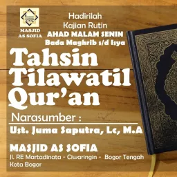 TAHSIN TILAWATIL QUR'AN, Ust. Juma Saputra, Lc. MA., Masjid As-Sofia Podcast artwork